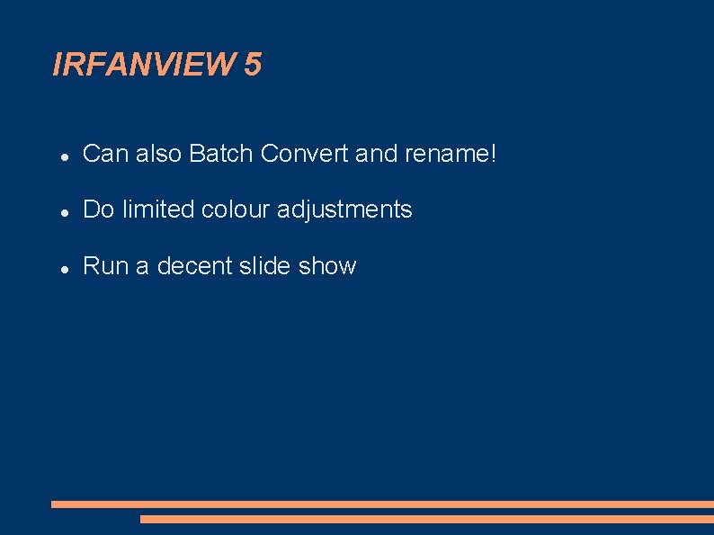 IRFANVIEW 5 Can also Batch Convert and rename! Do limited colour adjustments Run a