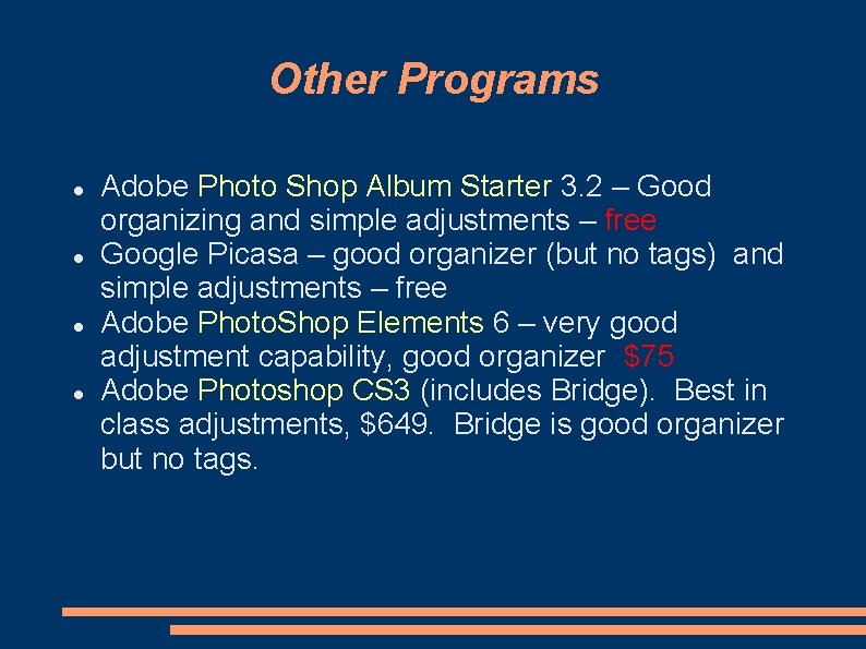 Other Programs Adobe Photo Shop Album Starter 3. 2 – Good organizing and simple