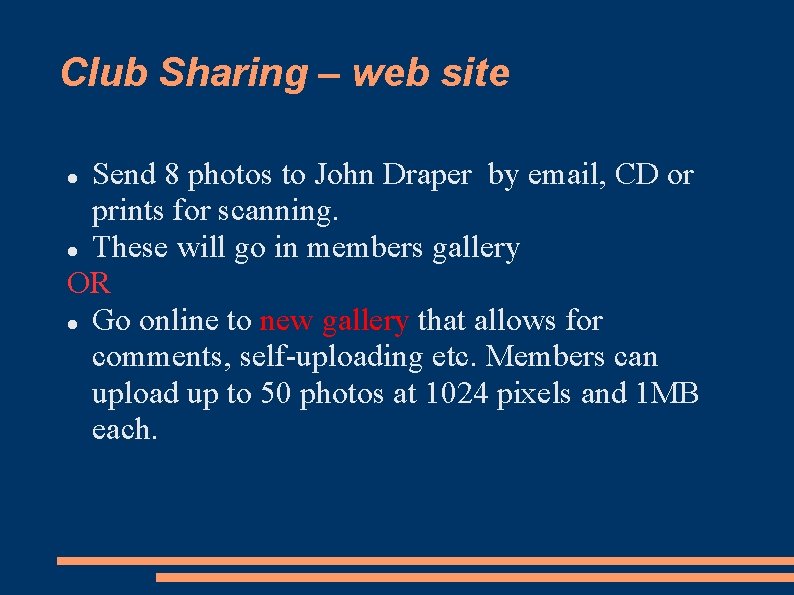 Club Sharing – web site Send 8 photos to John Draper by email, CD