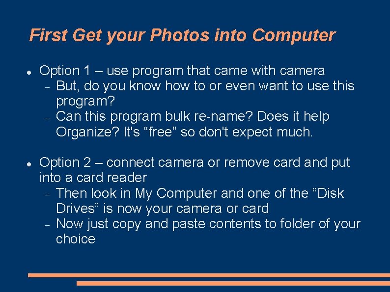 First Get your Photos into Computer Option 1 – use program that came with