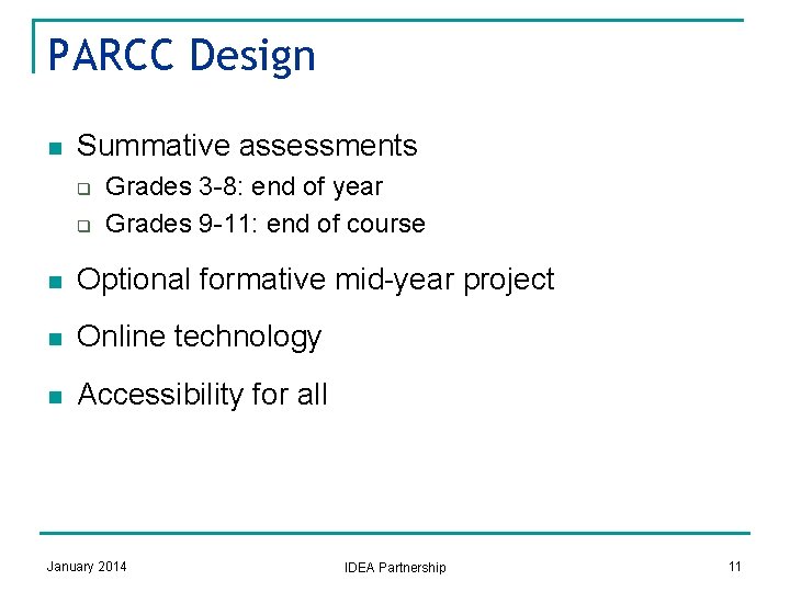 PARCC Design n Summative assessments q q Grades 3 -8: end of year Grades