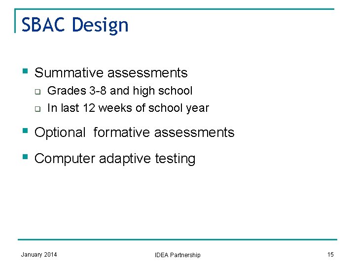 SBAC Design § Summative assessments q q § § Grades 3 -8 and high