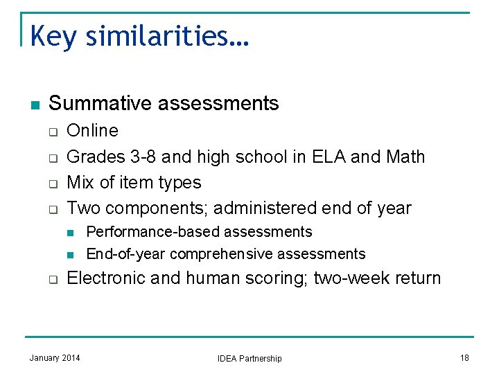 Key similarities… n Summative assessments q q Online Grades 3 -8 and high school