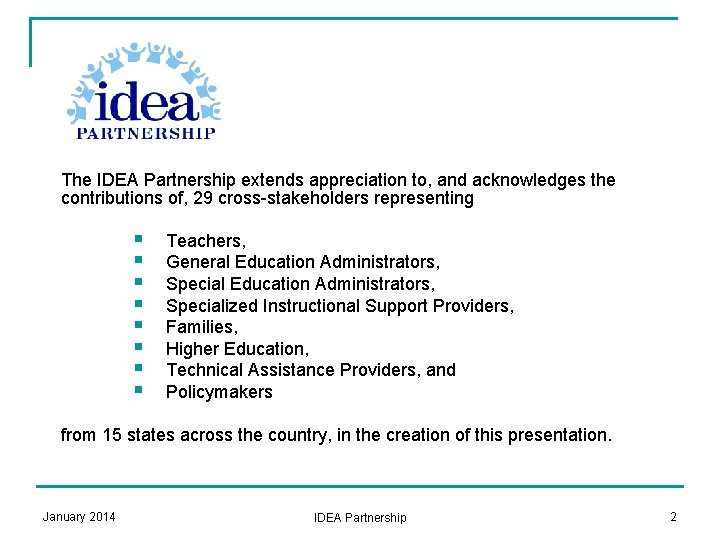 The IDEA Partnership extends appreciation to, and acknowledges the contributions of, 29 cross-stakeholders representing