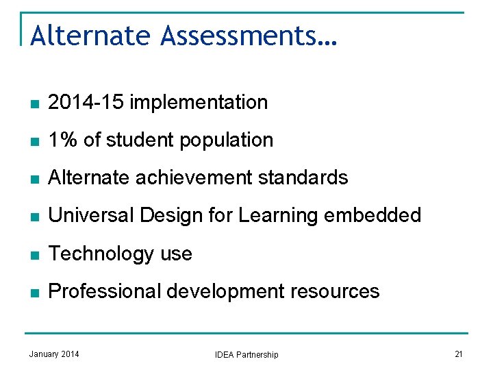 Alternate Assessments… n 2014 -15 implementation n 1% of student population n Alternate achievement