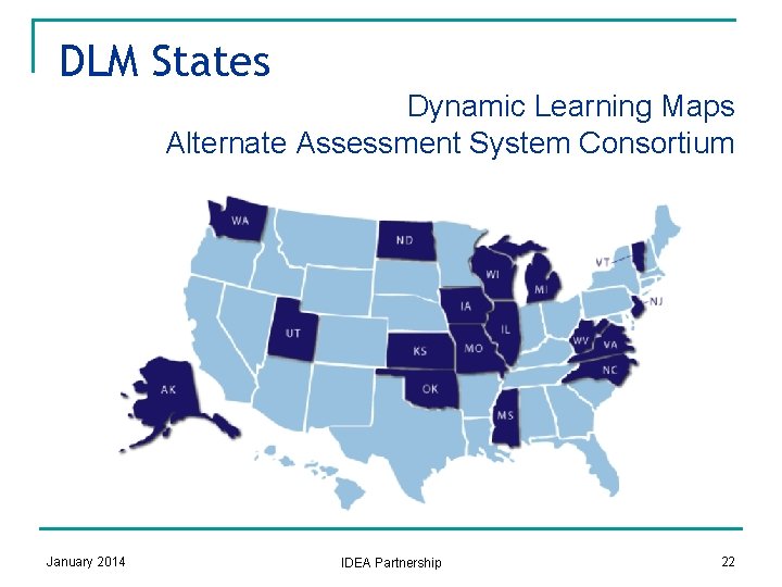 DLM States x xxxxxx Dynamic Learning Maps Alternate Assessment System Consortium January 2014 IDEA