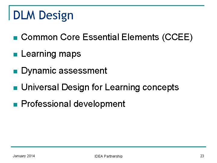 DLM Design n Common Core Essential Elements (CCEE) n Learning maps n Dynamic assessment