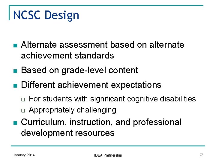 NCSC Design n Alternate assessment based on alternate achievement standards n Based on grade-level