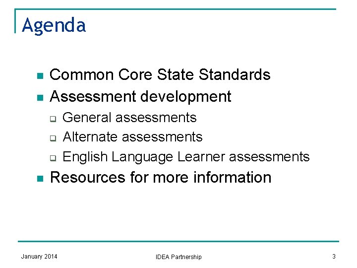 Agenda n n Common Core State Standards Assessment development q q q n General