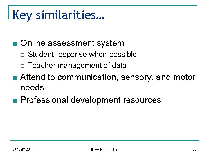 Key similarities… n Online assessment system q q n n Student response when possible