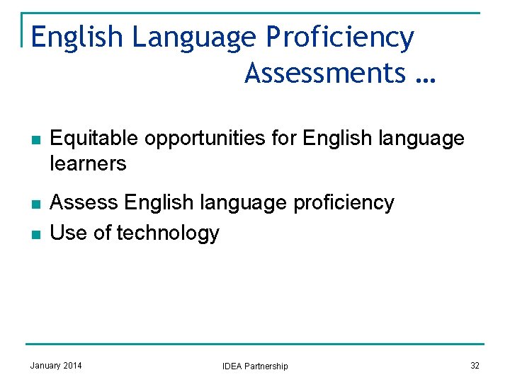 English Language Proficiency Assessments … n Equitable opportunities for English language learners n Assess