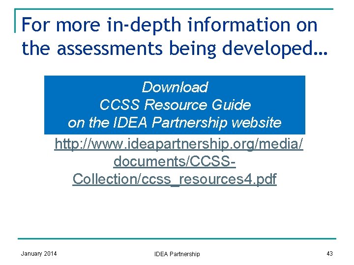 For more in-depth information on the assessments being developed… Download CCSS Resource Guide on