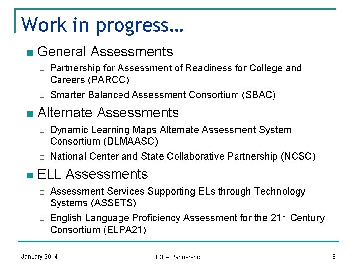 Work in progress… n General Assessments q q n Alternate Assessments q q n