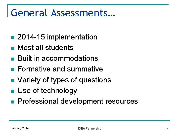 General Assessments… n n n n 2014 -15 implementation Most all students Built in