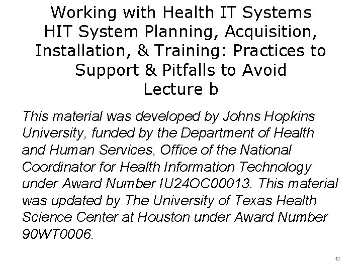 Working with Health IT Systems HIT System Planning, Acquisition, Installation, & Training: Practices to