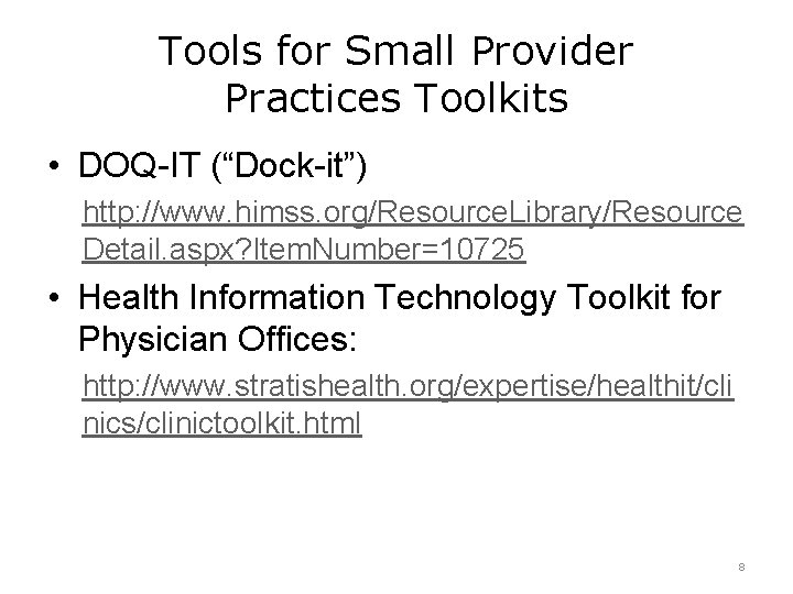 Tools for Small Provider Practices Toolkits • DOQ-IT (“Dock-it”) http: //www. himss. org/Resource. Library/Resource