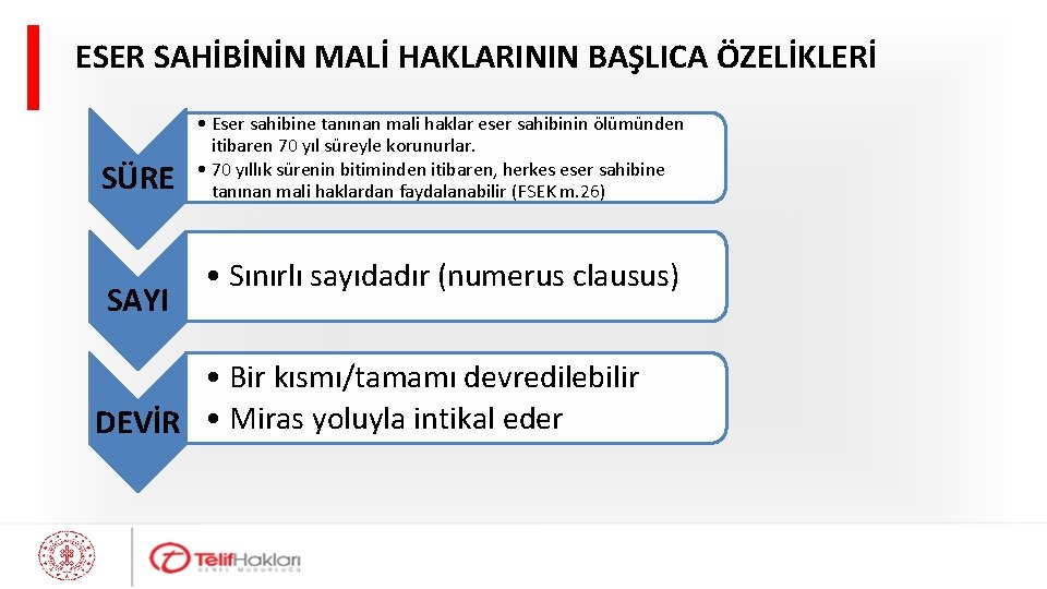 ESER SAHİBİNİN MALİ HAKLARININ BAŞLICA ÖZELİKLERİ SÜRE SAYI • Eser sahibine tanınan mali haklar