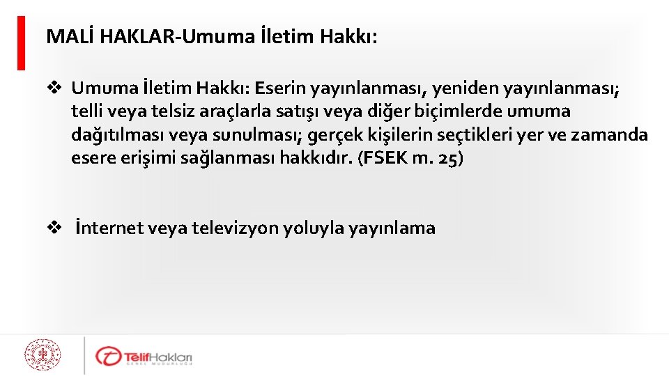 MALİ HAKLAR-Umuma İletim Hakkı: v Umuma İletim Hakkı: Eserin yayınlanması, yeniden yayınlanması; telli veya