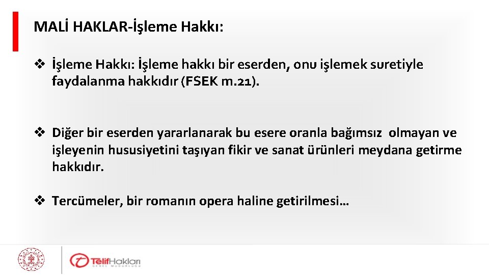 MALİ HAKLAR-İşleme Hakkı: v İşleme Hakkı: İşleme hakkı bir eserden, onu işlemek suretiyle faydalanma