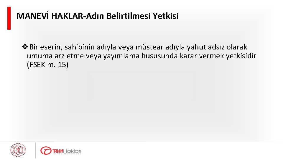 MANEVİ HAKLAR-Adın Belirtilmesi Yetkisi v. Bir eserin, sahibinin adıyla veya müstear adıyla yahut adsız