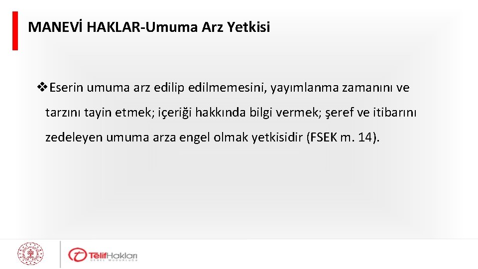 MANEVİ HAKLAR-Umuma Arz Yetkisi v. Eserin umuma arz edilip edilmemesini, yayımlanma zamanını ve tarzını