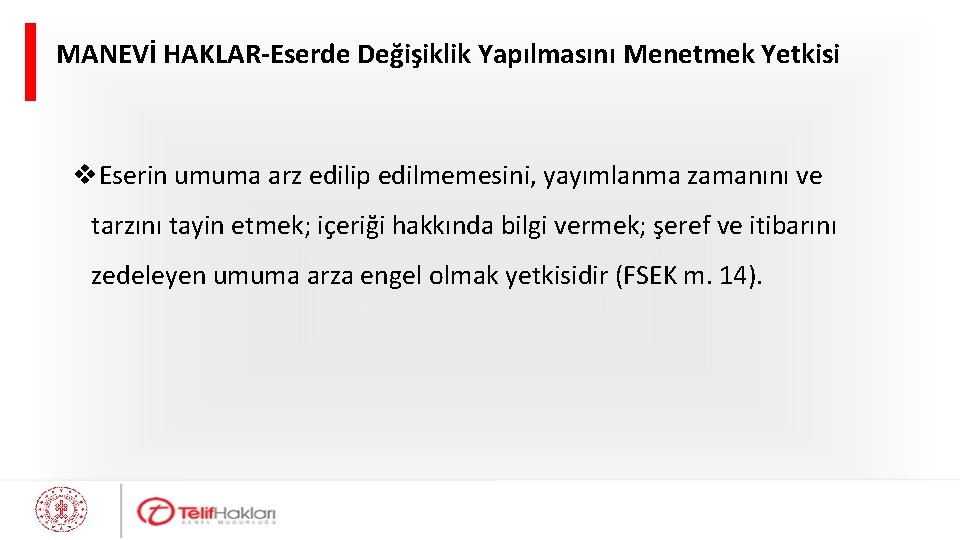 MANEVİ HAKLAR-Eserde Değişiklik Yapılmasını Menetmek Yetkisi v. Eserin umuma arz edilip edilmemesini, yayımlanma zamanını