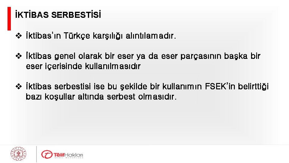 İKTİBAS SERBESTİSİ v İktibas’ın Türkçe karşılığı alıntılamadır. v İktibas genel olarak bir eser ya