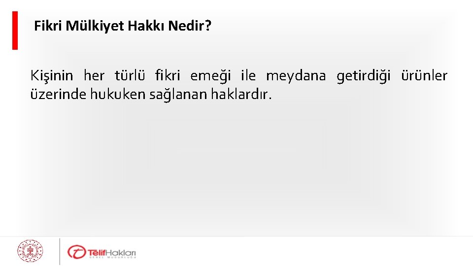 Fikri Mülkiyet Hakkı Nedir? Kişinin her türlü fikri emeği ile meydana getirdiği ürünler üzerinde