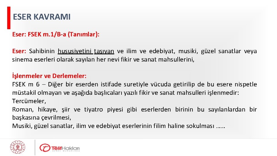 Eser: FSEK m. 1/B-a (Tanımlar): Eser: Sahibinin hususiyetini taşıyan ve ilim ve edebiyat, musiki,