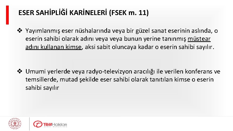 ESER SAHİPLİĞİ KARİNELERİ (FSEK m. 11) v Yayımlanmış eser nüshalarında veya bir güzel sanat