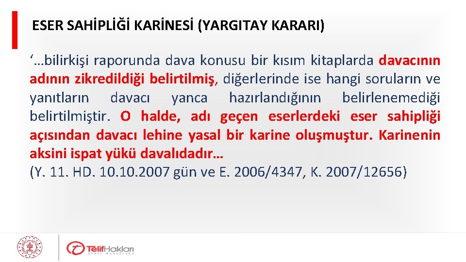 ESER SAHİPLİĞİ KARİNESİ (YARGITAY KARARI) ‘…bilirkişi raporunda dava konusu bir kısım kitaplarda davacının adının
