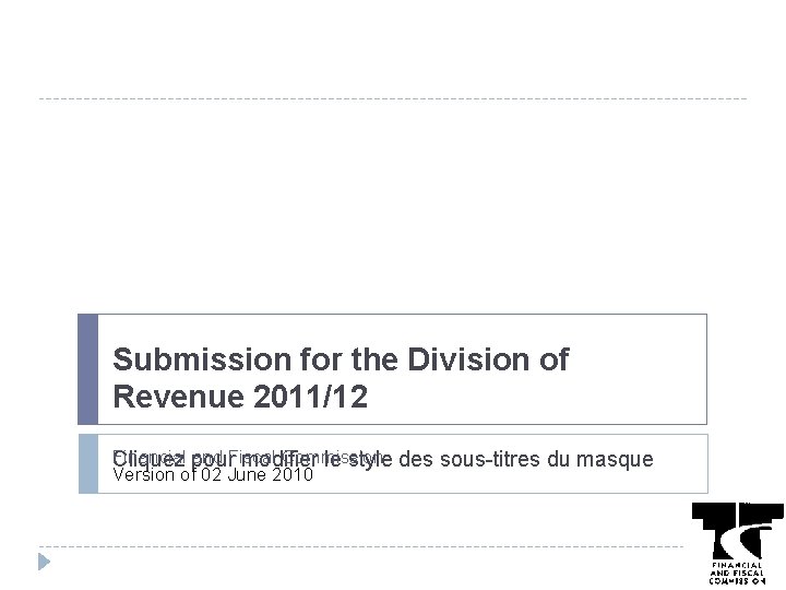 Submission for the Division of Revenue 2011/12 Financial and Fiscal Commission Cliquez pour modifier