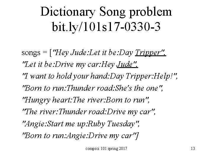 Dictionary Song problem bit. ly/101 s 17 -0330 -3 songs = ["Hey Jude: Let