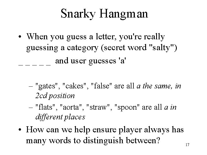 Snarky Hangman • When you guess a letter, you're really guessing a category (secret