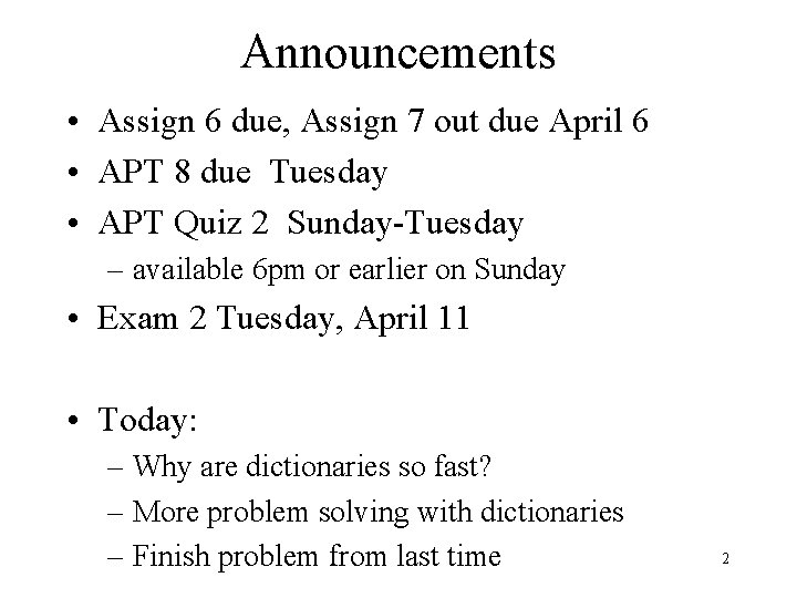 Announcements • Assign 6 due, Assign 7 out due April 6 • APT 8