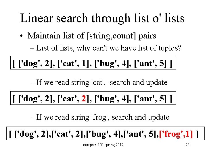 Linear search through list o' lists • Maintain list of [string, count] pairs –