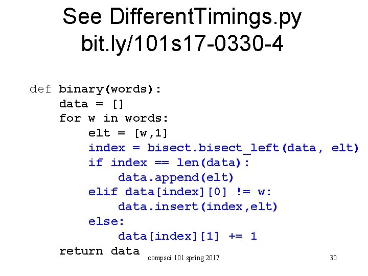 See Different. Timings. py bit. ly/101 s 17 -0330 -4 def binary(words): data =