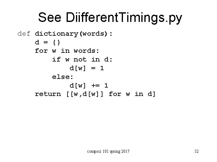 See Diifferent. Timings. py def dictionary(words): d = {} for w in words: if