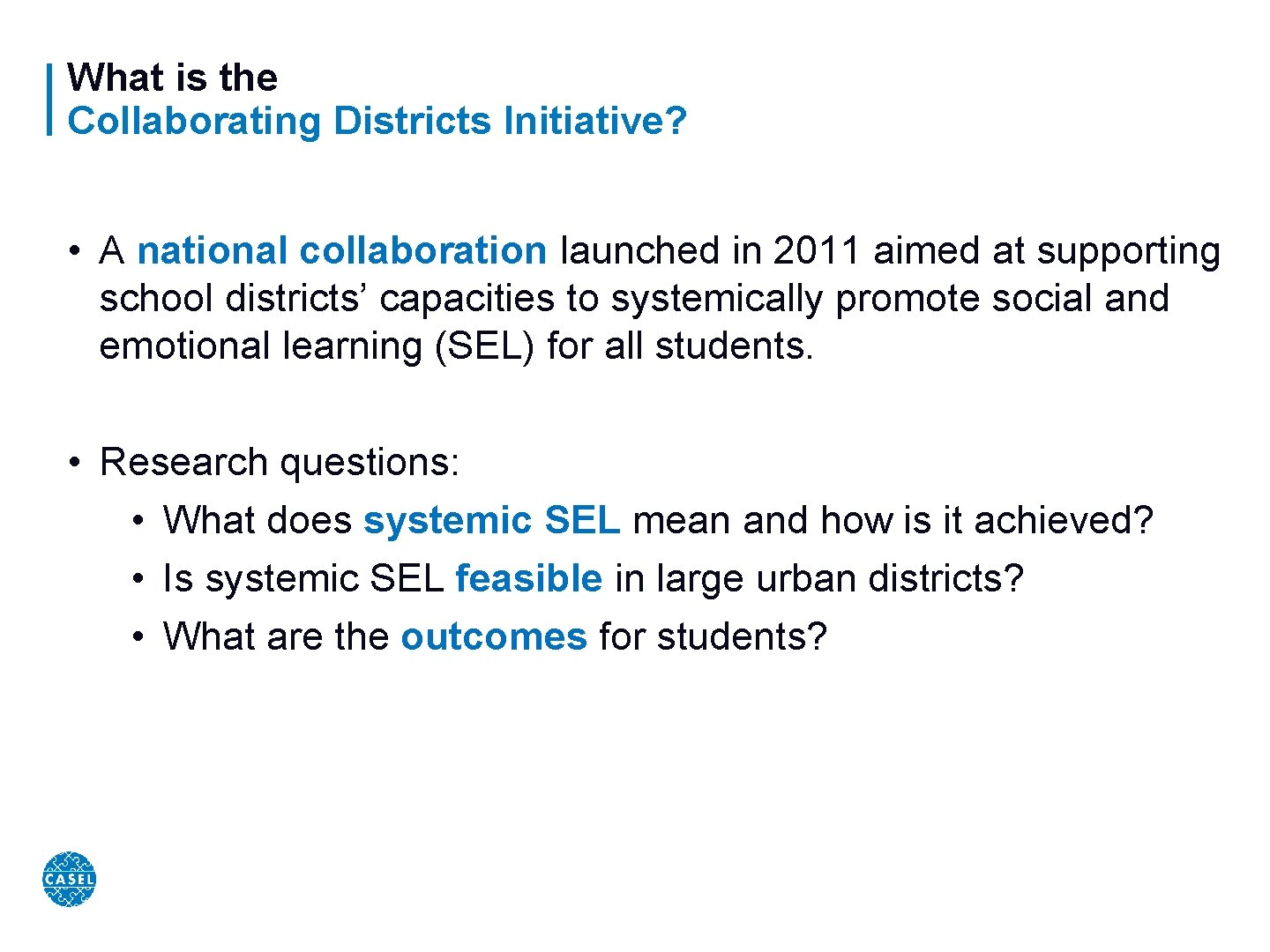 What is the Collaborating Districts Initiative? • A national collaboration launched in 2011 aimed