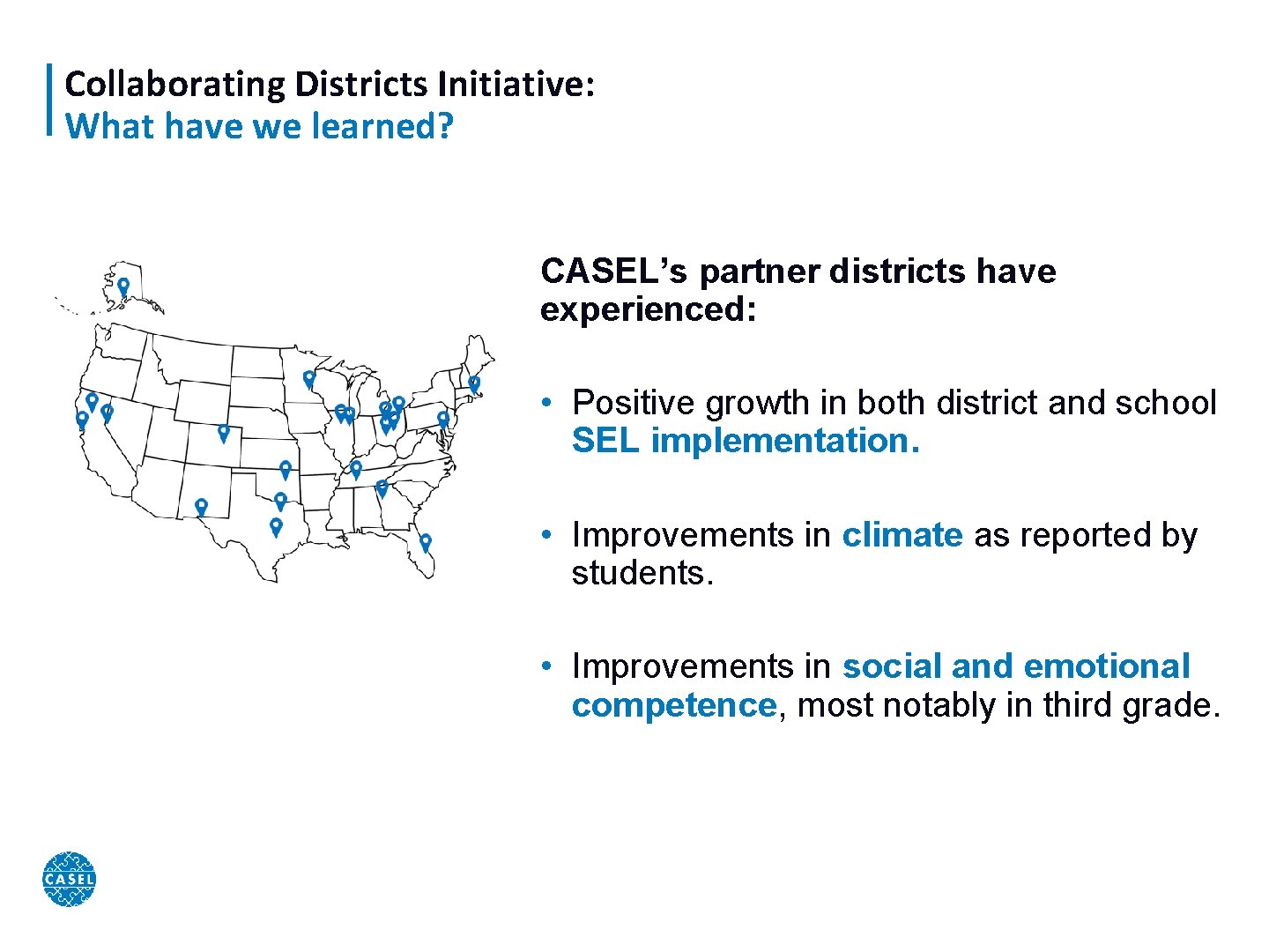 Collaborating Districts Initiative: What have we learned? CASEL’s partner districts have experienced: • Positive