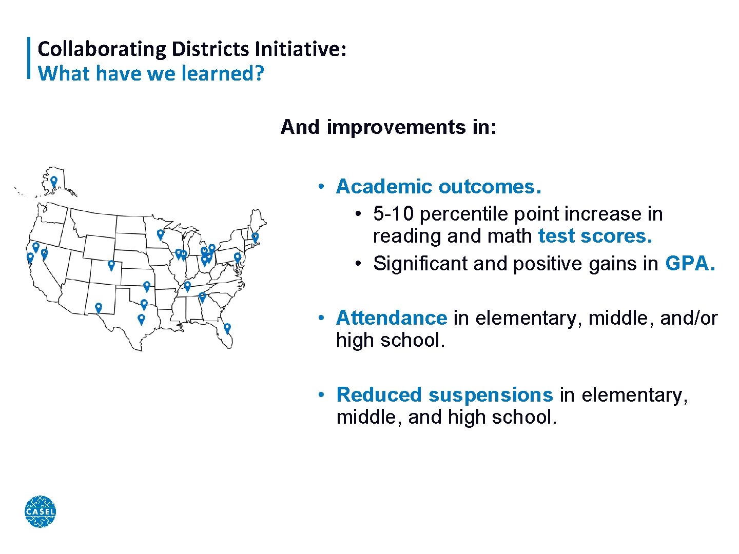 Collaborating Districts Initiative: What have we learned? And improvements in: • Academic outcomes. •