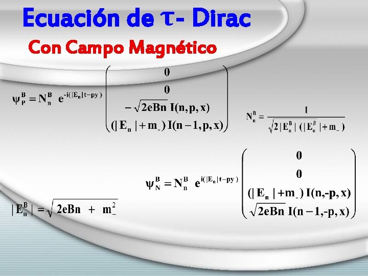 Ecuación de τ- Dirac Con Campo Magnético 