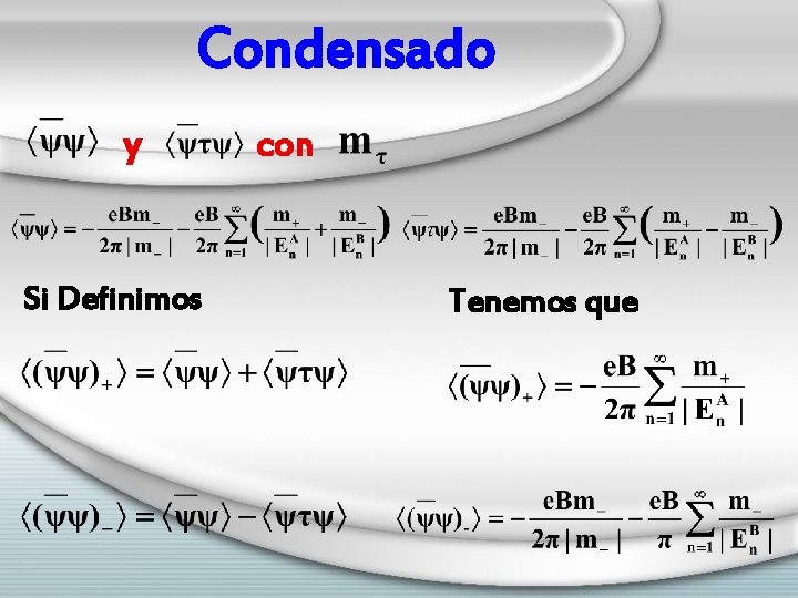 Condensado y Si Definimos con Tenemos que 