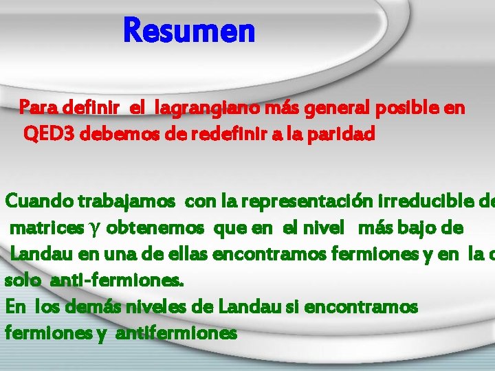 Resumen Para definir el lagrangiano más general posible en QED 3 debemos de redefinir