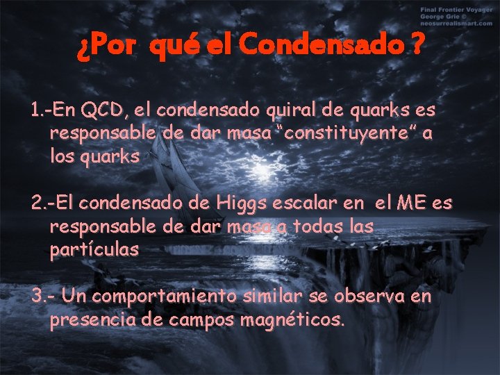 ¿Por qué el Condensado ? 1. -En QCD, el condensado quiral de quarks es