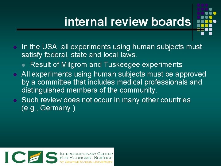 internal review boards l l l In the USA, all experiments using human subjects