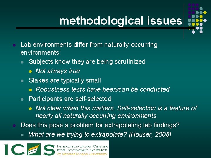 methodological issues l l Lab environments differ from naturally-occurring environments: l Subjects know they