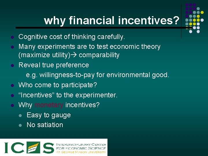 why financial incentives? l l l Cognitive cost of thinking carefully. Many experiments are