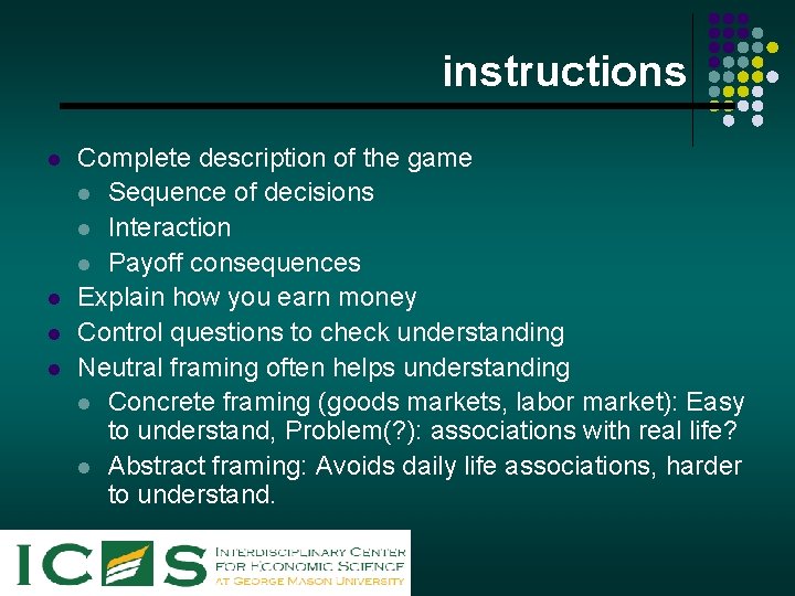 instructions l l Complete description of the game l Sequence of decisions l Interaction