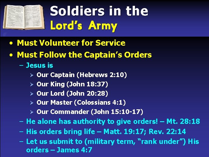 Soldiers in the Lord’s Army • Must Volunteer for Service • Must Follow the